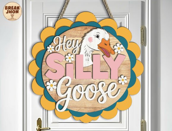 Hey Silly Goose Door Sign SVG